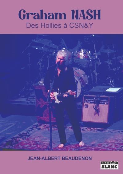Graham Nash : Des Hollies à Crosby, Stills, Nash & Young