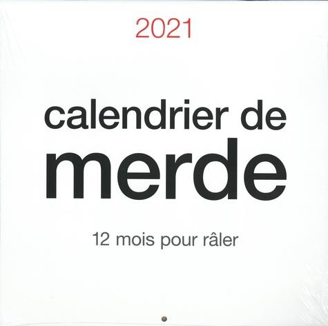 Calendrier de merde ; 12 mois pour râler (édition 2021)