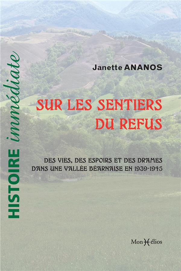 Les sentiers du refus : 1939-1945 : espoirs et drames vus d'une vallée béarnaise et d'ailleurs