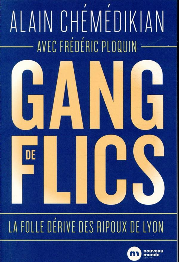 Gang de flics ; la folle dérive des ripoux de Lyon