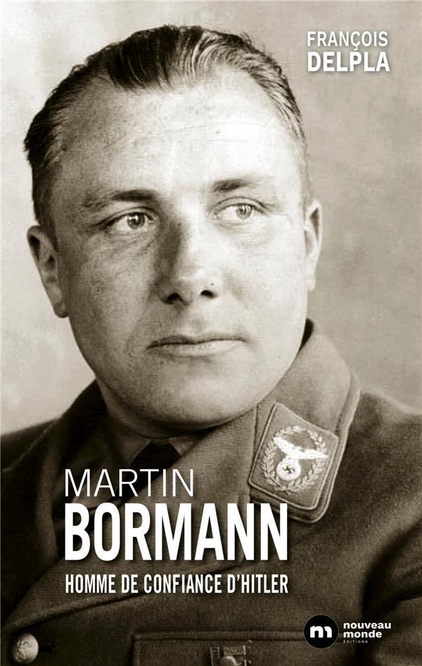 Martin Bormann, l'homme de confiance d'Hitler
