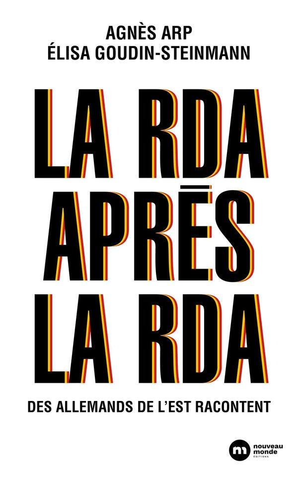 La RDA après la RDA ; des Allemands de l'Est racontent