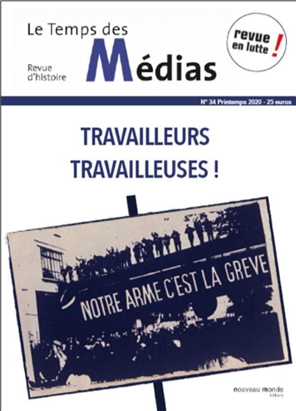 Le temps des medias n  34 - travailleurs, travailleuses !