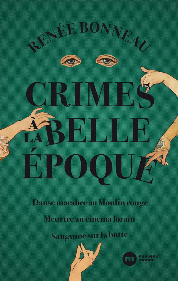 Crimes à la Belle Epoque ; danse macabre au Moulin-Rouge ; meurtre au cinéma forain ; sanguine sur la butte