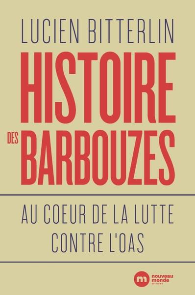 Histoire des barbouzes : au coeur de la lutte contre l'OAS
