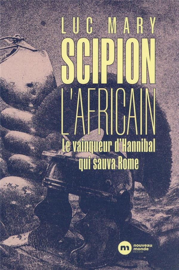 Scipion l'Africain : le vainqueur d'Hannibal qui sauva Rome