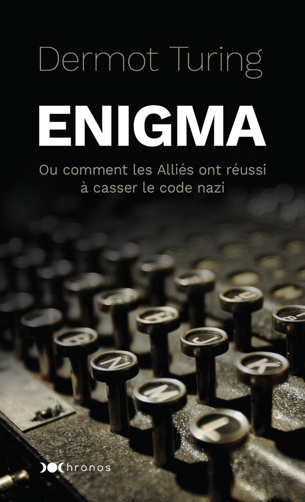 Enigma : ou comment les Alliés ont réussi à casser le code nazi