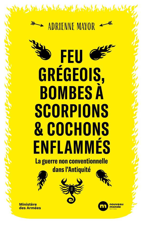 Feu grégeois, bombes à scorpions & cochons enflammés : La guerre non conventionnelle dans l'Antiquité