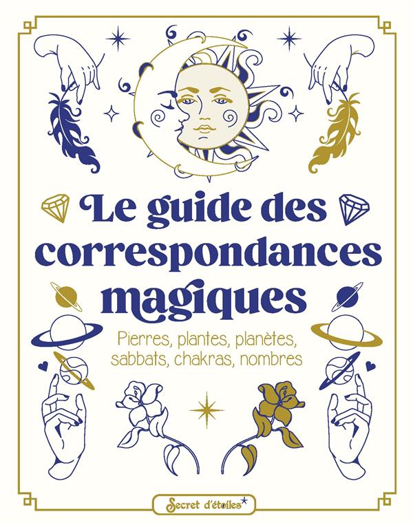 Le guide des correspondances magiques : pierres, plantes, planètes, sabbats, chakras, nombres - flash vidéo
