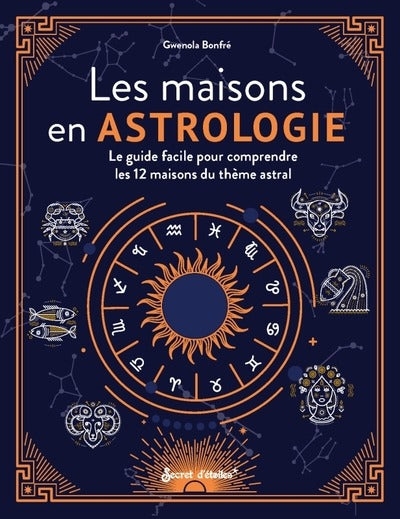 Les maisons en astrologie : Le guide facile pour comprendre les 12 maisons du thème astral