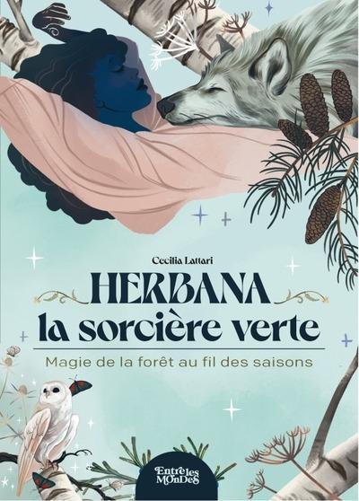 Herbana, la sorcière verte : Magie de la forêt au fil des saisons