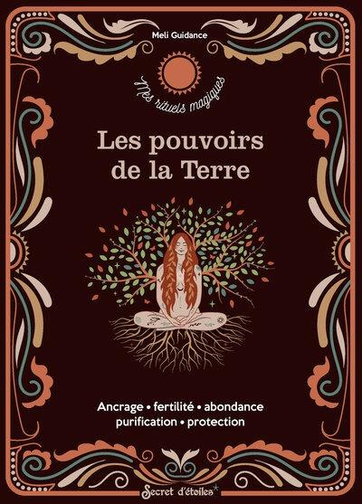 Les pouvoirs de la Terre : Ancrage, fertilité, abondance, purification, protection