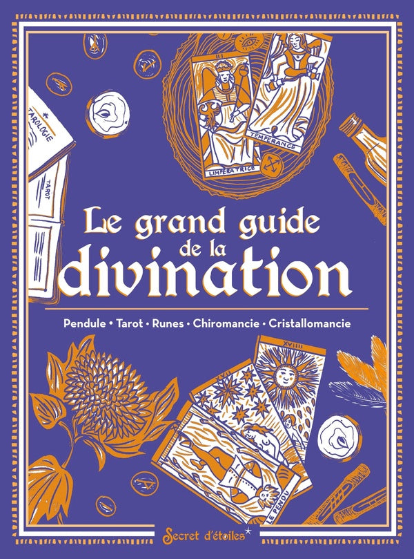 Le grand guide de la divination : Pendule, Tarot, Runes Futhark, Chiromancie