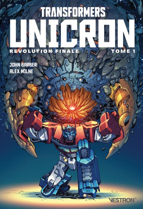 Transformers : Unicron Tome 1 : Révolution Finale Partie 1
