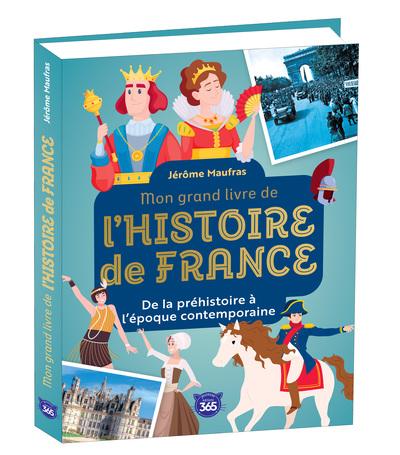 Mon grand livre de l'Histoire de France : De la préhistoire à l'époque contemporaine