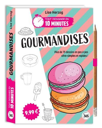 Tout dessiner en 10 minutes : Gourmandises