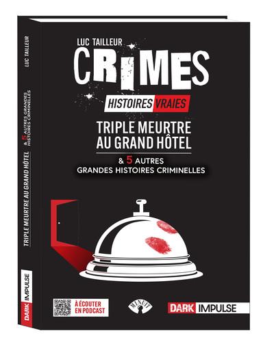 Triple meurtre au Grand Hôtel et 5 autres grandes histoires criminelles