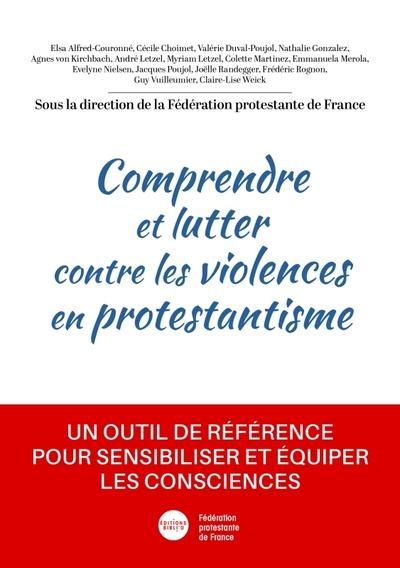 Comprendre et lutter contre les violences en protestantisme : Un outil de référence pour sensibiliser et équiper les consciences