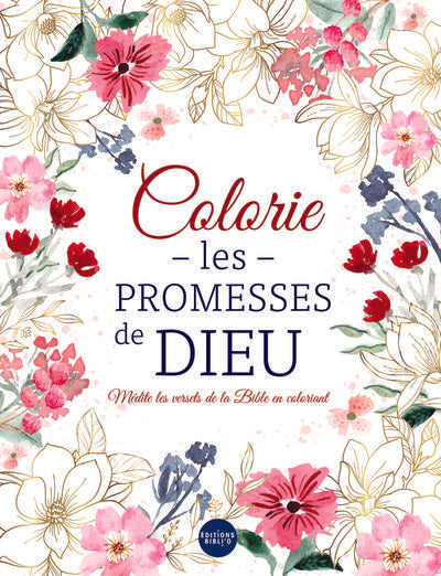 Colorie les promesses de Dieu : Médite les versets de la Bible en coloriant