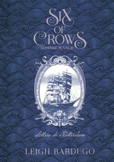Six of crows : Sombre rivage, lettres de Ketterdam