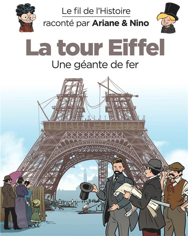 Le fil de l'Histoire raconté par Ariane & Nino Tome 30 : la tour Eiffel