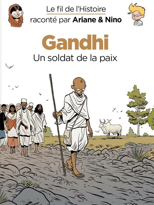 Le fil de l'Histoire raconté par Ariane & Nino Tome 16 : Gandhi, un soldat de la paix