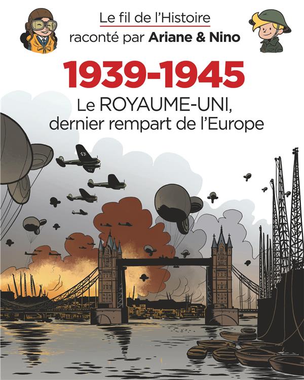 Le fil de l'Histoire raconté par Ariane & Nino Tome 28 : 1939-1945, le Royaume-Uni dernier rempart de l'Europe