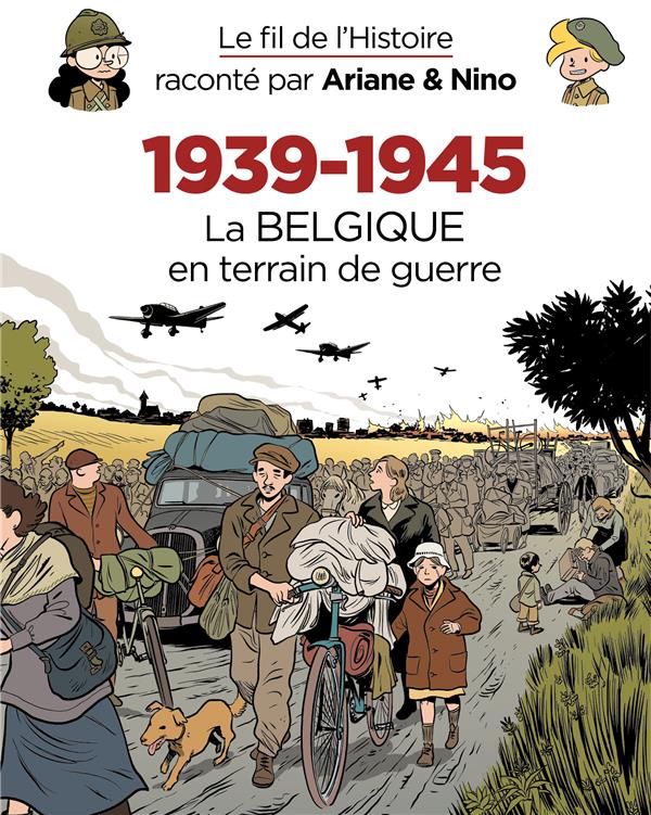Le fil de l'Histoire raconté par Ariane & Nino Tome 33 : 1939-1945, la Belgique en terrain de guerre
