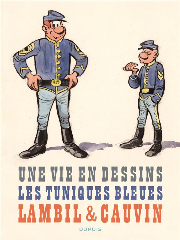 Une vie en dessins Tome 9 : Lambil et Cauvin : Les Tuniques Bleues