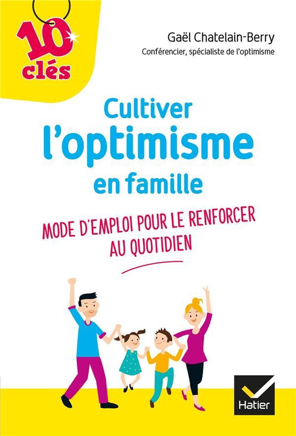 Cultiver l'optimisme en famille ; mode d'emploi pour le renforcer au quotidien
