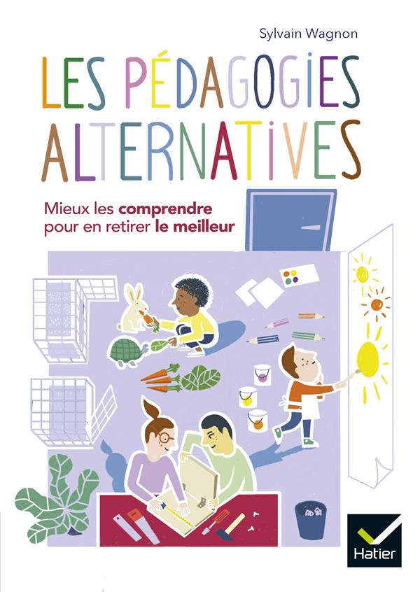 Les pédagogies alternatives ; mieux les comprendre pour en retirer le meilleur
