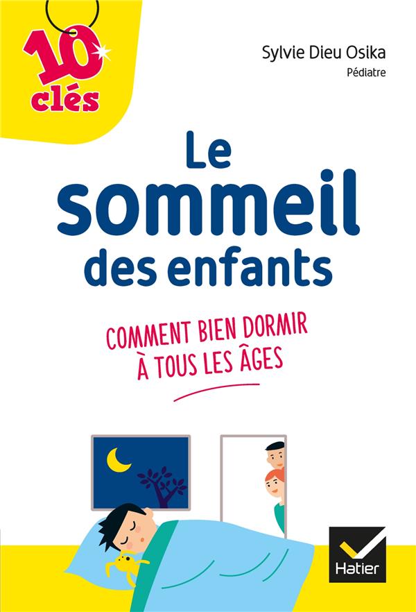 Le sommeil des enfants ; comment bien dormir à tous les âges