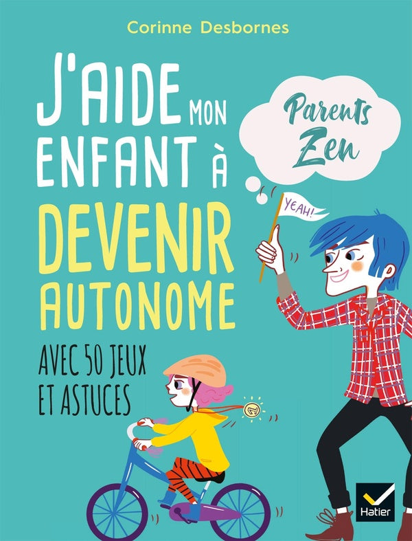 J'aide mon enfant à devenir autonome ; avec 50 jeux et astuces