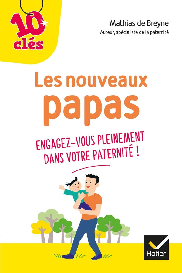Les nouveaux papas ; engagez-vous pleinement dans votre paternité !
