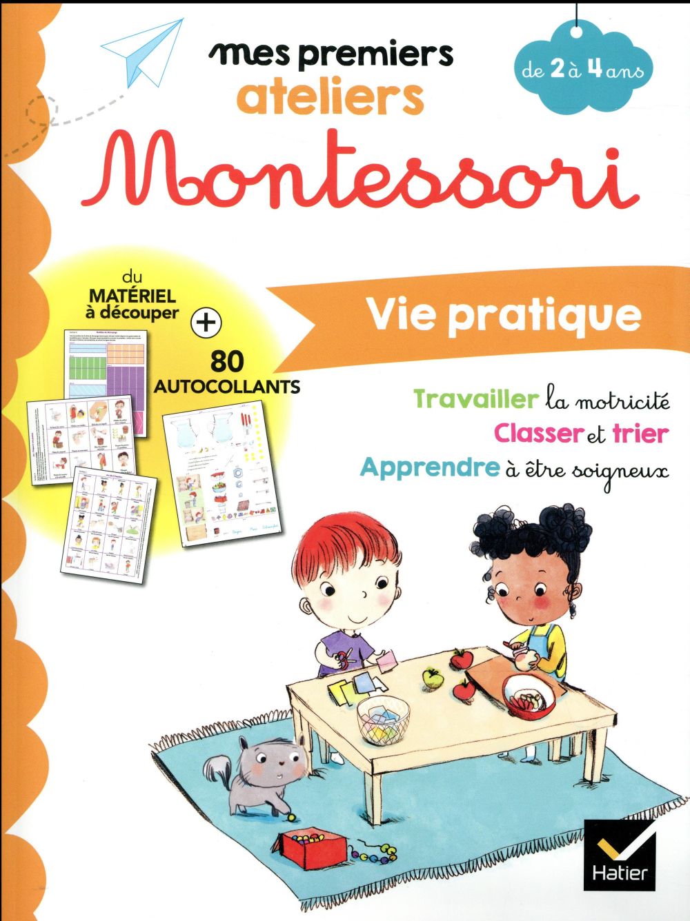 Mes premiers ateliers Montessori : vie pratique ; de 2 à 4 ans