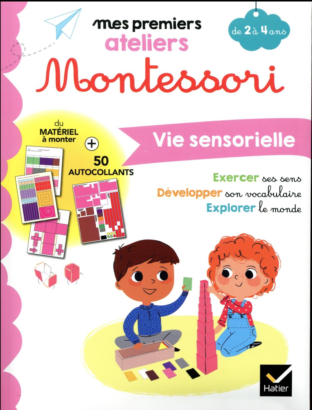 Mes premiers ateliers Montessori : vie sensorielle ; de 2 à 4 ans