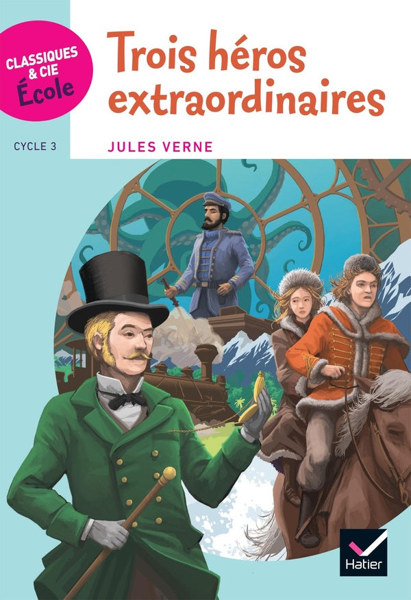 Cycle 3 ; trois héros extraordinaires