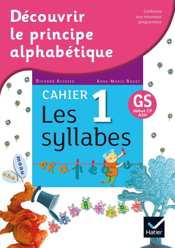 Découvrir le principe alphabétique ; cahier 1 ; les syllabes