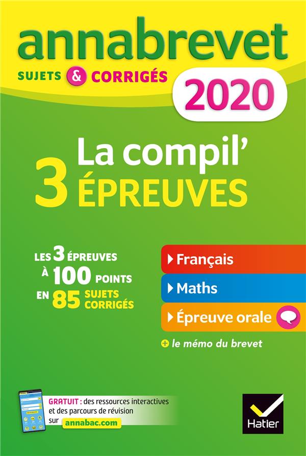 Annabrevet : la compil' 3 épreuves ; français, maths, épreuve orale ; sujets & corrigés (édition 2020)