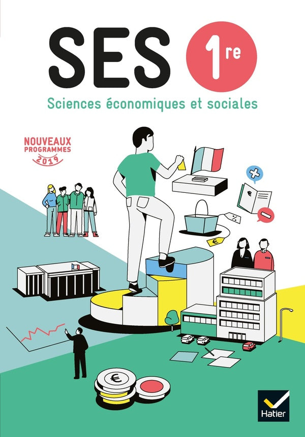 SES sciences économiques et sociales ; 1re ; livre de l'élève (édition 2019)