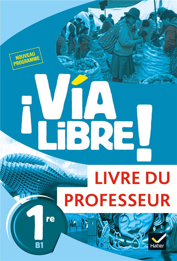 Via libre : espagnol ; 1re ; livre du professeur (édition 2019)
