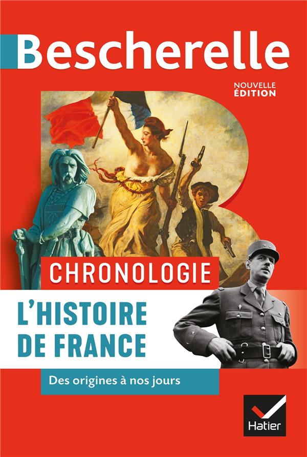 Bescherelle : chronologie ; l'histoire de France des origines à nos jours