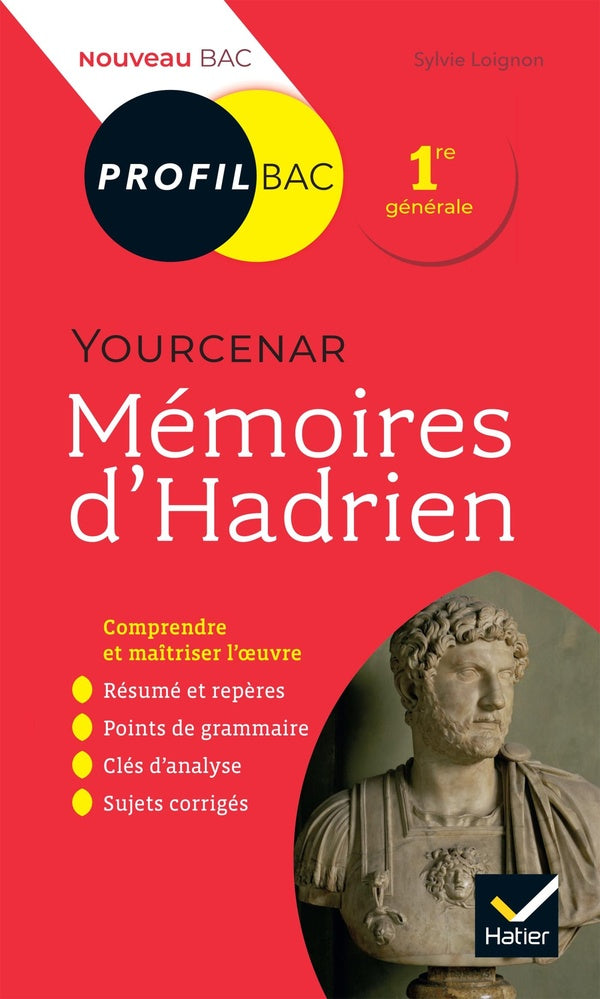 Mémoires d'Hadrien, Marguerite Yourcenar ; 1re ; toutes les clés d'analyse pour le bac (édition 2019/2020)