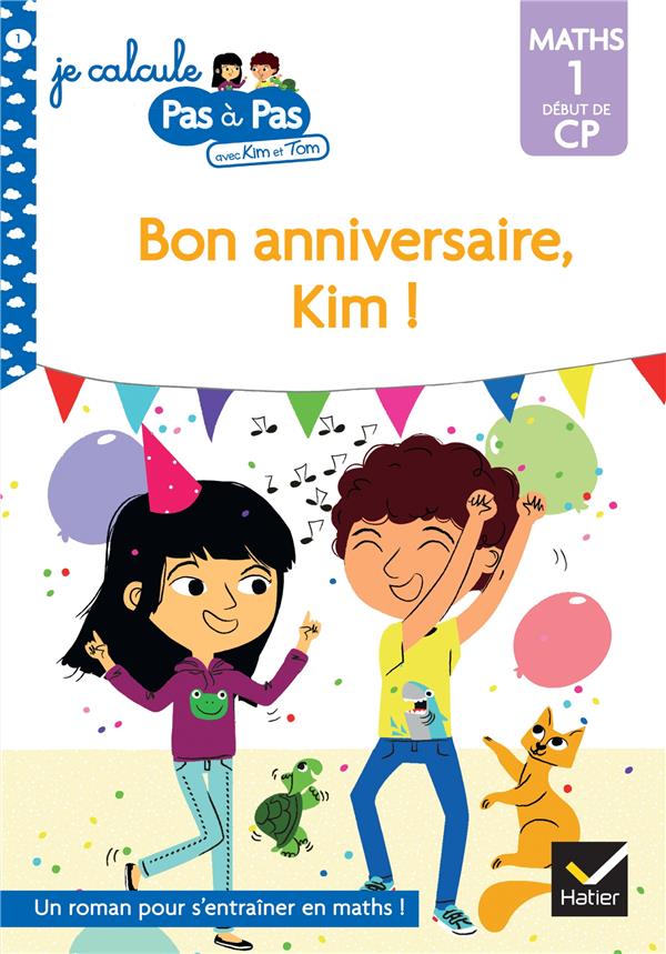 Je calcule pas à pas Tome 1 : bon anniversaire, Kim !