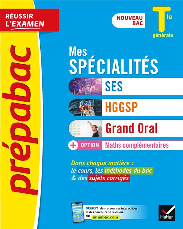Prépabac réussir l'examen : mes spécialités SES, HGGSP, grand oral & maths complémentaires ; terminale générale