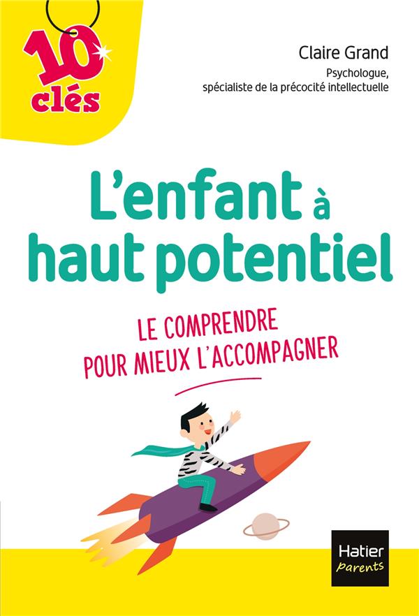 L'enfant à haut potentiel ; le comprendre pour mieux l'accompagner