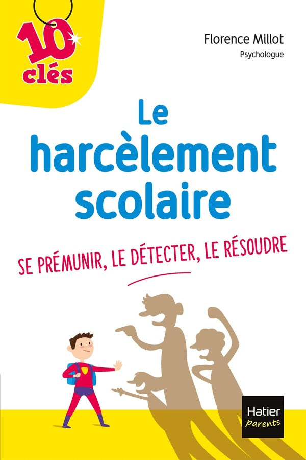 Le harcèlement scolaire ; se prémunir, le détecter, le résoudre