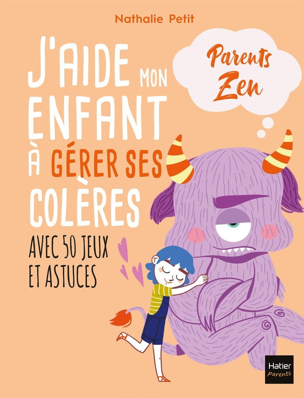 J'aide mon enfant à gérer ses colères avec 50 jeux et astuces