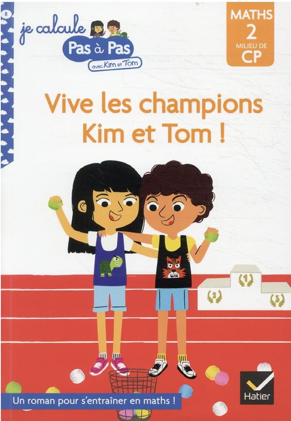 Je calcule pas à pas Tome 8 : vive les champions Kim et Tom !