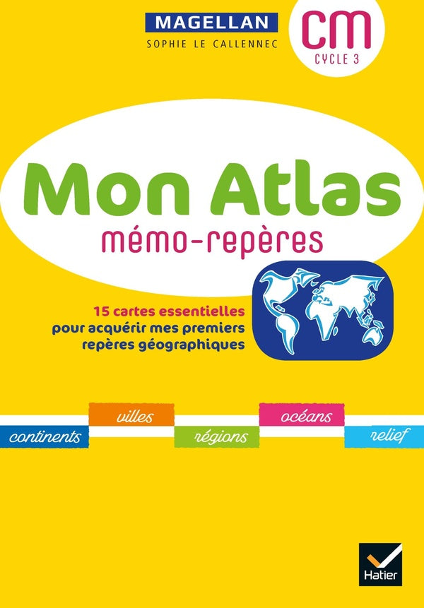 Magellan : géographie ; cycle 3 ; mon atlas mémo-repères (édition 2021)